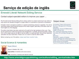 Serviço de edição de inglês 
http://www.emeraldgrouppublishing.com/authors/editing_service/index.htm 
 