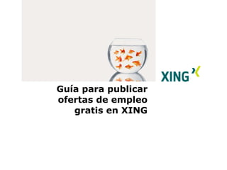 Guía para publicar ofertas de empleo gratis en XING 