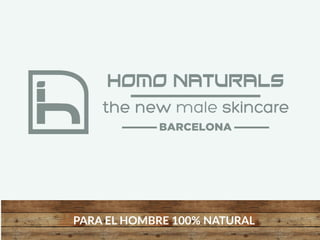 PARA  EL  HOMBRE  100%  NATURAL
 