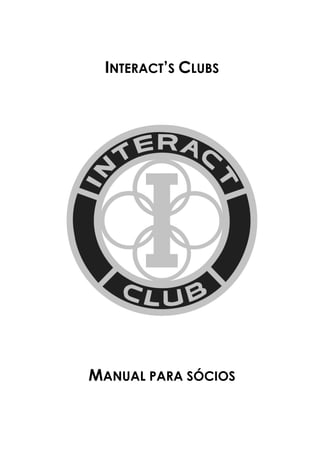 INTERACT’S CLUBS




MANUAL PARA SÓCIOS
 