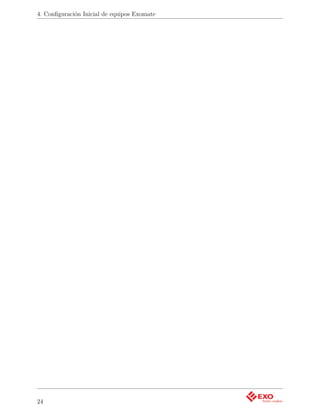 4. Conﬁguración Inicial de equipos Exomate




24
 