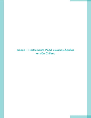 Anexo 1: Instrumento PCAT usuarios Adultos
versión Chilena
 
