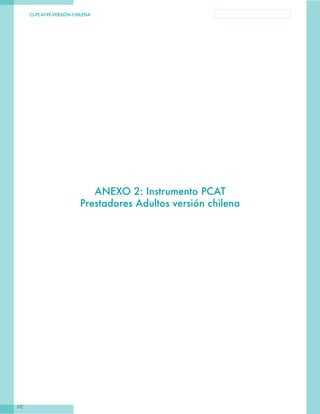 CL-PCAT-PE-VERSIÓN CHILENA
PE
ANEXO 2: Instrumento PCAT
Prestadores Adultos versión chilena
 