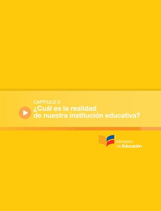 CAPÍTULO 3: 
¿Cuál es la realidad 
de nuestra institución educativa? 
 
