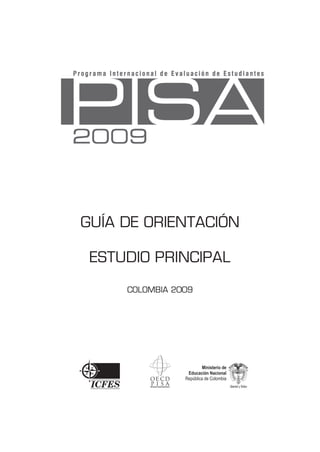 GUÍA DE ORIENTACIÓN

 ESTUDIO PRINCIPAL

     COLOMBIA 2009
 
