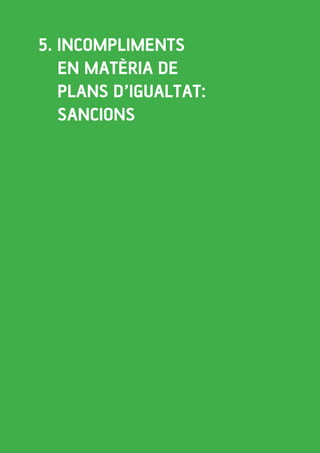 27intersindical-csc // guia pràctica per a l'elaboració, implementació i avaluació d'un pla d'igualtat a una empresa
5. Incompliments
en matèria de
	 plans d’Igualtat:
sancions
 