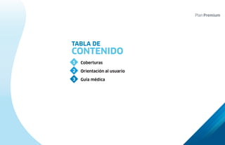 TABLA DE
CONTENIDO
Coberturas
Orientación al usuario
Guía médica
1
2
3
 