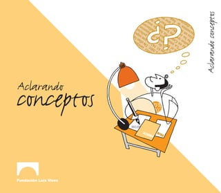 Aclarando
conceptos


                  Aclarando conceptos
 