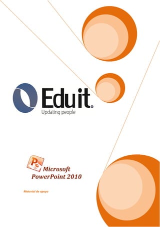 Microsoft
     PowerPoint 2010

Material de apoyo
 
