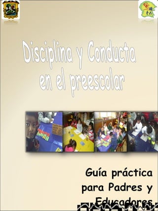 Guía práctica para Padres y Educadores Disciplina y Conducta  en el preescolar 