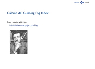 Capítulo 0 Página 62
Cálculo del Gunning Fog Index
Para calcular el índice:
http://simbon.madpage.com/Fog/
 