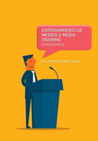 ENTRENAMIENTO DE
MEDIOS O MEDIA
TRAINING
Guía práctica
Lic. Arturo Zevallos Sulca
 