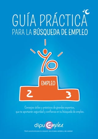 EMPLEO
Consejos útiles y prácticos de grandes expertos,
que te aportarán seguridad y confianza en tu búsqueda de empleo.
 