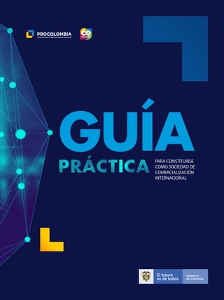 PARA CONSTITUIRSE
COMO SOCIEDAD DE
COMERCIALIZACIÓN
INTERNACIONAL
GUÍA
 