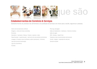 Estabelecimentos de Comércio  ServiçosEstabelecimentos de Comércio  ServiçosEstabelecimentos de Comércio  ServiçosEstabelecimentos de Comércio  Serviços
Estabelecimentos de produtos não alimentares e de prestação de serviços com riscos para a saúde, segurança e pessoas.
Piercing e tatuagem
Salão de Cabeleireiro / barbearia / instituto de beleza
Salão de jogos
SPA / Ginásio / Health Club
Tabacaria (caso venda produtos alimentares)
Venda / aluguer / reparação de veículos
Venda de rações
Centro de bronzeamento artificial
Drogaria / venda de tintas e esmaltes
Ervanária
Garrafeira / mercearia / leitaria / frutaria / peixaria / talho
Hipermercado / supermercado / cash and carry de produtos alimentares
Lavagem e limpeza a seco de têxteis e peles (lavandaria) / tinturaria
Loja de animais de estimação
Loja de conveniência
Oculista
o que são
 
¡
¢£
¤
£
¥¦
§
¨©
¨
£




¤



¦
¨
£

¤


¨©

 

¢

¤©
¨


!
¤
¨#
$
%
£
§
!
¨
¤

'(
)
)

!
¤$
0

)
4
 