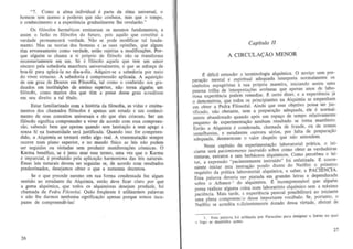 "7. Como a alma individual e pane da alma universal, 0
homem tern acesso a poderes que nao conhoce, mas que 0 tempo,
o conhecimento e a ex.periencia gradualmente Ihe revelarao."
Os fil6sofos henneticos ensinaram os mesmos fundamenlos , e
assim 0 farao os fil6sofos do futuro, pois aquilo que constitui a
verdade permanecer6 verdade. Nao se pode modificar tal fundamenlO. Mas as teorias dos homens e as suas opiniOes, que alguns
tern erroneamente como verdade, estao sujeitas a modifica~. Porque alguem se chama a si pr6prio de fil6sofo nao se transforma
necessariamente em urn . S6 e fil6sofo aquele que tern urn amor
sincero pela sabedoria manifeSla universalmente , e que se esfo~a de
boa-fe para aplica-Ia no dia-a-dia. Adquire-se a sabedoria por meio
do viver virlUoso. A sabedoria e compreensao aplicada. A aquisir;ao
de urn grau de Dautor em Filosofia, tal como 0 conferido aos graduados em insliluir;aes de ensino superior, nao lorna alguem urn
fil6sofo, como muitos dos que tern a posse desse grau acreditam
em seu direito a tal tflulo.
Eslar familianzado com a hist6ria da filosofia, as vidas e eosinamentos dos chamados fil6sofos e apenas urn estudo e um conhecimento de seus conceitos universais e do que eles criaram. Ser urn
fil6sofo significa compreender e viver de acordo com essa compreensao, sabendo bern que apenas quando sem hesita~o e sem apego a
nossa fe na humanidade sera justificada. Quando isso for compreendido, a Alquimia se tornara entao algo real. A transmutarriio sempre
ocorre nurn plano superior, e no mundo flsico as leis nao podem
ser seguidas ou violadas sem produzir manifeslarroes c6smicas. 0
Karma benefico, se e justo usar esse termo, uma vez que 0 Karma
e imparcial , e produzido pela aplicarriio harmoniosa das leis naturais.
Essas leis nalurais devem ser seguidas se, de accrdo com resultados
predestinados, desejamos obter 0 que a natureza decretou.
Se 0 que precede mesmo em sua forma condensada fez algum
sentido ao e5lUdante da Alquimia, entao deve ficar claro por que
a gema alquimica, que todos os alquimistas desejam produzir, foi
chamada de Pedro Filosofal. Quao heqiiente e utilizarmos palavras
e nao the darmos nenhuma significarrao apenas porque somos incapales de compreende-las!

Capitulo II

A CIRCULA<;AO MENOR
£ dificil entender a terminologia aJqufmica. 0 novilto sem prepararrao mental e espi rilual adequada in.terp~t~ . normalm.enle os
simbolos espagiristas a sua pr6pria manelra, IOlclando aSSlm uma
penosa trilha de intefpretar;Oes erroneas que apenas anos ~~e ~ab?­
riosa experiencia podem remediaL "£ certo dizer, .e ~ expenenci3 J8
o demonstrou. que lodos os principiantes na Alq.U1!'"ta se empen~am
em obter a Pedra Filosofal. Ainda que esse O
bjetlvo possa ser JUstificado, nao obstante, sem a preparaltao adequada, ele e. normalmente abandonado quando ap6s urn espalto de tempo relallva!'"ente
pequeno de experimentarrao nenhum resultado se toma manifesto.
Entao a Alquimia e condenada, cbamada de haude, ou de norn,:s
semelhantes e estudanles outrora serios, por falta de preparar;ao
adequada, desmerecem 0 valor daqnilo que nao entendem.
Neste capitulo de experimentaltao laboratorial peatiea, 0 .iniciante sera paciememente instruido sob~e .como obler as verdadelr~s
tinturas extratos e sais herbaceos alqUlmlcos. Como. percebeu 0 leltor, a ~xpressiio " pacientemente instru~do" foi enfauza.da. £ :on~e­
niente iniciar esta instrur;ao pondo dtante do Ne6fito 0 pnmelro
requisito da pnitica laboratorial alquimica, a saber, a PACI£NCTA.
Essa palavra deveria ser pinta~a em g~andes letra~ e dependurada
sabre 0 Athanor I do alquiffilsta. "£ mcornpreenslvel que al~m
possa realizar alguma coisa num laborat6rio alqui!,,~~o sem a .~6~lIDa
paciencia. Mais tarde, a experiencia pessoal posSlblittara ao ImClanle
uma plena compreens-.o desse imponante vocabulo: Se, porta.nt<:>, 0
Ne6fito se acredita s1)ficientemente dotado dessa vtrtude, abntel de
I. Esta palavra (oi utilizada por Paracelso para designar
o fogo sc mantinha aceso.

0

fomo no qua l

27

26

 