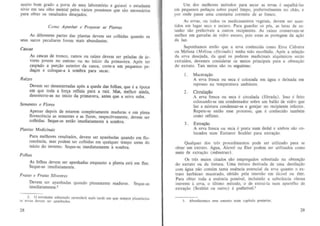 muito born grado a porta de meu laborat6rio e guiarei 0 estudante
serio em seu otho mental pelos varios processos que sao necessarios
para obler os resultados desejados.
Como ApanhtJr e Preparar as Plantas

As diferentes partes das plantas devem ser colhidas quando os
seus sucos peculiares forem mais abundantes.

Cascas
~ s cas.cas de tronco, ramos ou raizes devem ser peladas de arvores Jovens no outono ou no inicio da primavera. Ap6s ter
raspado a por~lio exterior da casca, corte-3 em pequenos peda~os e coloque-a a sombra para secar.

Urn dos melhores melodos para secar as ervas e espalha-Ias
em pequenos peda~os sabre papel limpo, preferivelmente no chao. e
por onde passe uma coostante corrente de ar fresco.
As ervas, au todos os medicamenlos vegetais, devem ser mantidos em lugar seco e escuro. Para guardar as p6s, as latas de estaoho sao preferiveis a OUlros recipientes. As raiz~s conservam-se
melhor em garrafas de vidro escuro, pois estas as protegem da alraO
da iuz,
Suponhamos entao que a erva conhecida como Erva Cidreira
ou Melissa (Melissa olticinalis) tenha sido escolhida. Ap6s a selClraO
da erva desejada, da qual os poderes medicinais alquimicos senio
extraidos, devemos considerar os meios principais para a obten~ao
do extrato. Tais meios sao os seguintes:
1.

Raizes

Devem ser desenterradas ap6s a queda das fothas. que e a epoca
em que loda a for~a renuiu para a raiz. Mas, melhor ainda,
desenlerre-as no inicio da primavera, antes que a seiva suba.

2 . CirculaQ30

A erva fresca ou seea e circulada (filtrada). lsso e feito
colocando-se urn condensador sabre urn baHio de vidro que
(az a mistura condensar-se e gotejar no recipiente inferior.
Repete-se entao esse processo, que e conhecido lambern
como refluxo.

Sementes e Flores

Apenas depois de estarem completamente maduras e em plena
f10rescencia as sementes e as flores, respectivamente, devem ser
cothidas. Seque-as entao imed iatamente a sombra.

3.

Plantas Medicinais

Para melhores resultados, devem ser apanhadas quando em florescencia, mas podem ser colhidas em qualquer tempo antes do
infcio do invemo. Seque-as imediatamente a sombra.
Fo/has

As folhas devem ser apanhadas enquanto a planta esta em flor.
Seque-as imediatamente.
Frutas e Frutas Silvestres

Devem ser apanhadas quando plenamente maduras. Seque-as
imediatamente. ~
a~

28

2. 0 eSlUdante adianfado IlprenderA mais tarde em que tempos planetArios
ervas devem ser apanblldas.

Macerar<1o
A erva frcsca au seca e colocada em agua e deixada em
repouso Da temperatura ambieDte.

Extralrao
A erva fresca ou seca e posta num dedal e ambos sao colocados num Extrator Soxhlet para extrac;ao.

Qualquer dos tres procedimeDtos pode seT utiJizado para se
obter urn extra to. Agua, Aleool OU E:.ter podem seT utilizados como
meio de extra~ao (menstruo).
Os tres meios citados sao empregados sobretudo oa obten9lio
do extralo ou da tintura. Uma tintura derivada de uma destila~ao
com agua DaO contem tanla essencia essencial da erva quanto 0 extrato herbaceo macerado, oblido pela imersao em aleool ou eter.
Para obter toda a essencia possivel, incluindo a substancia oleosa
;nerente a erva, 0 ultimo metoda, a de extraf-Ia num aparelho de
extralrao (Soxhlet au outro) e preferiveL3
3.

Abordaremos

ts10e

a'5unto num capitulo postC'J"ior.

29

 