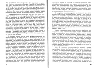 deve se r ~ti!izada. Em outras palavras, deve-se produzir urn preparado alqUlm1co com essa erva. Contudo, e preciso ter muito cuidado
para que a medica~ao basica oao seja venenosa. Urn sedativo, por
exemplo, ~ge como urn opiato e nao como urn agente curativo.
Se urn paclente pede ao seu mooico para recomendar uma medica~ao herbacea, 0 verdadeiro medico certamente concordara se 0 caso
o justifica r. Do mesmo modo. nenhum medico verdad~iro negara
info r ma~ao ao seu paciente, se essa lhe c conhecida, naturalmente.
. _Tratamos sobretudo de ervas neste livro ; por isso, apenas prescontendo e(Vas como ingredientes basicos foram mencionadas. As medica~Oes de natureza mineral ou melalica na~ foram
rnencionadas em detalhe. Devera lerose tornado 6bvio ao leitor que
0:; preparad.?S alqulmicos devem ser preparados individualmente,
VlSto que nao se pode adquiri-los nas farmadas. Esses preparados
h~r~aceos alqufm!cos devem ser ingeridos a((~ que se constate urn
ahvlo na enfermldade para a qual se sU
pOs que a eTVa pudesse
trazer a cura. Se por qualquer razao 0 elixir herbaceo nae. cura a
enfermidade, nem pelo menos traz alivio da dor, entao e evidente
que preval ece urn estado de desordem no qual os preparados herbaceos nao tern vibra~oes suficientemente poderosas para eliminar a
desordem e restabelecer urn ba l an~o harmonico. Nesse caso seria
necessario utilizar a pr6xirna medicat;;ao superior, mas essa se ~ncon­
tra fora do reino herbaceo.
cn~oes

£ in~ensa~o esperar que urn elixir herbaceo proporcione urn
resultado lrnechato em todos os casos. A manifesta~ao de qualquer
cura dependera da extensao de tempo em que a enfermidade se tern
rna~i f~stado e. do. estagio de seu progresso na disru~ao das fun(JOeS
orga01cas. MUll? .lmpOrtante, tambem, e 0 estado mental do paciente.
~.mbo.ra urn elixlf herbaceo nao seja uma panaceia, ele apresenta
IOdubltavel.mente um poder curativo mais forte do que 0 da tintura
e.o dos s,alS tornados em separado. Por meio da Aiquimia, 0 que foi
Vlolado e res ta~rado, auxiliando-se, assim, a natureza a atingir 0
estado de perlel~ao que e 0 objetivo ultimo de todas as suas manifes ta~Oes. Urn corpo doente nao apresenta urn estado normal ou
perlel to. Contudo, for(Jar urna eura e tao contrario a natureza como
contrai r urna enfermidade. A Alquimia fornece um meio perleito
pelo qual e~e eSlado de perfei~ao ou equilibrio hannonioso pode
se r reconqulstado. A natureza requer urn certo periodo de tempo
para. a. produ(Jao de seu especime. Isso e tambem verdade para 0
alqOlmlsta em seu laborat6rio, mas aqui os iDlervaos de tempo sao
relativamente mais curtos. Por conseguinte, 0 tempo requerido para
curar uma enfermidade e nao apenas para trazer um alivio tempo48

rorio da dor depende da seriedade das condi~s individuais. Uma
enfermidade recente, contraida num pequeno perfodo de tempo, render-sc-a mais rapidamente aos nossos preparados alquimicos do que
urna que se desenvolveu num estado cranieo. Contudo, ar fresco ,
exercicio f1sico normal, alimentos adequados, vestes pr6prias, assim
como condi~oes de higiene e de trabalho satisfat6rios sao igualmente essenciais para os prop6sitos curalivos .
Os espagiristas inicianles perguntam invariavelmente por que e
necessario Iidar com a Alquimia herbaeea quando e bern sabido a
todos que as medica~Oes preparadas com e(Vas sao menos potentes
do que as preparadas com minerais e metais. £ necessario. contudo,
que 0 fu!Uro alquimista compreenda que as leis da natureza s6 se
revelam gradualmente. Que 0 que foi aprendido no trabalbo com
o processo berbaceo podera ser aplieado mais larde ao trabalbo com
metais. Mas 0 arcano superior nao devera ser tentado senao depois
de 0 processo herb3.ceo ter sido dominado. Ha muito a aprender
c apenas a experiencia pessoal no laborat6rio e a sabedoria dos
Sabios e Adeptos nos ajudarao a revelar os arcanos. Eventualmente,
apenas 0 tempo 0 fani.
Embora 0 processo de obter elixi res herMceos aiquimicos, aqui
apresentado, pa~a extremamente simples, muitas experieocias sao
ainda necessarias antes que os primeiros resultados correlos se apresen tem aos olhos do alquimista inidante. Mesmo entao, a quantia
rninuscula do preparado alquimico que e finalmente produzido pode
parecer tao insignificante ao ne6fito que ele podera ser assaltado
pelas duvidas e perguntar-se se todo 0 trabalho e lodos os cuidados
valeram realmente a pena . E apenas depois de a primeira manifesta(Jao se ler revel ado. ap6<; a primeira CUfa se ter tornado indubitavelmenle 6bvia. que come(Ja a crescer a convicr;ao intima de que
h3 muito mais a descobrir no reino da Alquimia do que pode ver
o olho num primeiro relance.
Antes de administrar qualquer medicatrao alquimica a animais
ou individuos doentes, deve-se realizar urn teste para determinar se
o remedio roi adequadamente preparado. Isso se faz colocando-se
urna pequena quantidade da substancia herbacea pre parada sobre
uma fina folha de cobre aquecida. Se a medicaejao derreler-se como
ce ra e nao produzir nenhuma fuma~a. e solidificar-se quando novamente fria, essa e uma indica~ao de que a medic~ao foi preparada
corretamente e que esta pronta para 0 uso. A dosagem correta difere
de um caso para outro, mas se a medica(Jao for administrada em
doses pequenas nao podera causar 0 mellor dan~, em nenhuma circunstancia . 0 poder da medica(Jao alquimica scria tambem urn fator
49

 