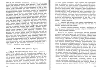 urna de .suas atividades .
. fundarnentais. A Natureza' com as suas
ervas, ralzes, cascas, rnmeralS e rnetais diversos e 0 seu verdadeiro
m~ico. Os alquimistas agem apenas como urn'instrurnenlo. J:: con.
I~an? ao se~ carate~ oferecer sacriH~ios esculapios no altar da ignorancla, e n~o conslderam eles sablo adomar-se proposiladamenle
com . co?hc:clme~to .c6smi.co divinarnente revelado. Se compreendem
a propna ImpolenCla neste grande un iverso, e porque exercitam escrupulosamente a rnodeslia e a. ~ nevolencia no mais alto grau. MuiI~ ~ssoas pe~am nos alqwmlstas como indivfduos estranhos e
mlsteno~os, mel? loucos" senao complelarnente insanos, que penencern rnalS p.ropn~mente. as "£pocas Negras. Mencionar que alquimislas verdadelfos aanda V
lvem e trabalham soa, boje a rnuitas pessoas,
como urna fabula das Mil e Uma Noites. Mas persiste 0 fato notavel
de que mes~o hoje, descon~ecj~os .d? Mundo em geral, eles continua~ a prallcar sua arte e clencla, fl elS a uma tradi-;ao secular. Mais
freq~e~tes do que nunca, esses aparentes milagres que ocorrem aqui
e. ali sao os re.sultados dos ~eit~ desses homens e mulheres Jesprendldo~. Em mwtos casos, a Idenlldade do benfeitor permanece desconheelda rnesmo daqueJes a quem beneficiou. Enigmaticas como
passam parecer eslas afirma~es, a evidencia dos falos nao pode ser
Igno~ada pela profissiio medica. Afinal, os zombadores lerminaram
expllcando a que nao cornpreendem, pois a evidencia desses milagres, como .esles fo ram cbamados, ainda permanece. Muitos dos
~randes ~rallcantes da Alquimia, seguindo urna tradio;ao de servi-;o
a hurnamdade, esconderam-se atras de misteriosos pseudonimos ou
escoLheraI? 0 manlo do t?tal anonimato. A poeira da hisl6ria, por
s u~ pr6p~a escolha, cobnu suas personalidades individuais. Mas 0
s6hdo ~eglstro de suas realiza-;6es permanece, para desconcertar _
e desaflar - a modema mente cientlfica.
A Diferen fa entre Quimica e Alquimia
Como se pode tra~ar uma linha divisora entre a quimica e a

AI9u~m i a? Essa quesHio .tem sido levantada com freqUencia. Se a

qUl mlca : . urn .desenvolvlmento da Alquimia medieval, como pode
algo beneflco amda restar oa Alquimia? Quando a tintura de uma
erv.a e extra.fda , ~esta~ apenas folhas impotentes. A for-;a Ihe foi
retlrada. Se ISSO e valldo para a Alquimia, resta entao apenas uma
crua casea hist6rica, tendo a qulmica moderna nestes seculos intermediarios, Ihe extrafdo a essencia. Mas isso ~ao e verdade. Podemos compa ra-I a a urn professor que comunica seu conhecimento
102

aos alunos, e estes novamente a outros. Embora esse conhecimento
possa ser utilizado, 0 professor nada perdeu comunicando-o livremente a terceiros. Nao apenas ele retem 0 conhecimento que despendeu, mas urn outro imenso, permanece consigo, 0 qual podera comunicar a outrern quanta julgar conveniente. Muitos conhecimentos
dos antigos alquimistas que eram no infcio secretos tomaram-se propriedade publica, e outros, apoderando-se deles, continuaram a construir varias hip6teses a partir da! e, consecutivamente, foram surgindo novos resultados. Mas nem todos os conhecimentos alquirnicos
se tornaram propriedade publica. Muito mais ainda aguarda uma
explica~ao nos laborat6rios das universidades . £ aqui que a verda·
deira conlroversia tern inicio. Para sumariar a dlferem;a entre a AIquimia e a quimica moderna:
I . Ninguem pode reaJizar coisa alguma alquimicamente no
laborat6rio sem 0 chamado MercUrio Filosofal. Mas este nao e 0
mercurio metalico ou a prata comUID.
2. A tintura (Mercurio Filosofal). incluiodo 0 seu Sulfur e as
fezes, devem ser primeiramente separadas e depois novamenle reunidas pelos processos adequados.
Parece ser uma tendencia a de passar por cima das afirma~es
acima de fo rma muito ligeira, nao reconhecendo a import§.ncia do
Mercurio. Esse Mercurio Filosofal tem, por seculos, causado muita
confusao. Os cientistas. e de longe a maioria esmagadora deles, concordam em que 0 Mercurio nao existe. Ele ainda nao .foi descoberto,
e nao 0 sera. E assim deixam 0 assunlO de lado. 0 Irato com 0 mercurio melaiico produziu alguns resultados. Desenvolverarn-se 0 bidoreto de mercurio e medica-;oes rnercuriais similares, mas, por causa das propriedades altamente venenosas do mercurio, a1canr;ou-se
apenas urn sucesso limitado. Qutra diferen-;a notavel e que lodo 0
veneno pode ser removido alquimicamente de qualquer erva ou metal. libertando-se as suas propriedades curativas. Isso representa outro ObSt,lculo no caminho da quimica e da ciencia medica. Se apenas
os venenos pudessem ser eliminados! J:: muito raro descobrir urn
agente curativo que nao tenha tambem algumas substancias venenosas.
Remover as qualidades venenosas e Iibertar os agentes curativos representa urna batalha her6ica que a ciencia, ate agora, nao venceu.
"Em beneffcio da humanidade", exclamara 0 publico, "e de
lodas as miserias que atualmente existem no mundo, por que os alquimislas nao revel am seus segredos? Por que sofrem e morrem as
pessoas em agonia se tanto se poderia fazer por elas?" e. esse grito
103

 