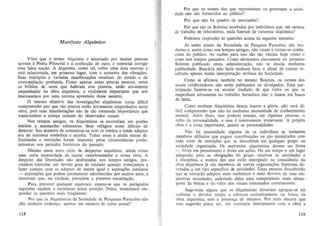 Pa r que os nomes dos que representam ou govemam a sociedade nao sao fornecidos ao publico?
Por que nao ha quadro de as$Ociados?
Por que sao os Boletins recebidos por individuos que, em termos
de trabalho de laborat6rio, nada fizeram de natureza alquimica?

Manifesto A lqufmico
Visto que 0 termo Alquimia e associado por muitas pess~~s
apenas a Pedra Filosofal e a confecC;ao de ~Uro, e essencial corngle
essa falsa n~ao. A Alqui mia, como tal, cobre uma area eoorme e
esta relacionada, em primeiro lugar, com 0 aumento das vibra~ s.
Suas mu[tiplas e variadas manifestac;Ocs resultam do estudo e da
contempla~ao profu nda. Como apenas umas poueas pessoas, entre
os bilhoes de seres que habitam este planeta, eSlao ativamente
vitalmente import ante que nos
empenbadas na obra alquimica,
interessemos por uma correta apreensao desse assunto.
o imell$O objetivo das investigac;Ocs alqufmicas torna dificil
compreender por que Hio poucos estao ativamente empenbados nesta
obra, pois suas manifestac;oes sao de tao tremenda importaocia que
transcendem a crenc;a comum do observador casual.
Nos te mpos antigos, os Alquimistas se escondiam em por6es
umidos e mansardas sufocantes. Seus refugios eram dificeis de
detectar. Sua maneira de comunicar-se com os irrnaos e irmas adeptos
era de natureza simb61ica e secreta. Todas essas e ainda outras dificuldades e reslric;6es foram imposlas pelas circunstancias pred()minantes nos periodos hist6ricos dQ passado.
Mesmo neste novo cicio de despertar alquimico, ainda existe
uma certa necessidade de iniciar cautelosamente a nossa obra. A
despeito das liberdades mio desfrutadas nos tempos antigos, precisamos exercitar urn devido grau de cuidado quando comer;arnos a
fazer contato com os adeptos de meDle igual e aspirac;Oes similares
- aspirac;oes que podem permanecer adormecidas por muilos anos, e
interesses que, na verdade, precedem a presente encamar;ao.
Para prevenir qualquer equfvoco, espera-se que os paragrafos
seguintes ajudem a escJarecer nossa posir;ao. Neles. tentarernos responder as questoes mais freqiie ntes:
Por que os Alquimistas da Sociedade de Pesquisas Paracelso nao
dao nenhurn en derer;o. apenas urn numero de caixa postal?

e

118

Podemos responder

as queslOes acima da seguinte maneira :

As sedes atuais da Sociedade de Pesquisa Paracel$O sao modestas e. assim como nos tempos antigos. nao visam a tornar-se conhecidas do publico. As rawes para isso sao tao vaIidas hoje como 0
eram nos tempos passados. Como afirmamos c1aramenle no primeiro
Boletirn publicado nesta administrar;ao, nao se deseja nenhuma
publieidade . Busea-Ia nao faria nenburn bern, e afinal de conlas resultaria apenas numa interpretal,;ao erranea da Sociedade.
Como se afirmou tambem no mesmo Boletim, os nomes dos
atuais colaboradores na~ serao publicados ou divulgados. Essa parlicipar;ao baseou-se na secular Iradic;ao de que todos os que se
empenham alivamente no trabalho hermetico nao 0 fazem em busea
de fama.

Como nenhum Alquimista deseja louvor e gl6ria, nao sera dificil compreender que nao M nenhuma necessidade de conhecimento
pessoal. Alem dis$O, isso poderia ensejar. em algumas pessoas, 0
eulto da personalidade, e esse e inteiramente irrelevante, A propria
obra e a coisa importanle, jamais as personalidades.
Nao bii necessidade alguma de os indivfduos se tornarem
membros afiliados que pagam contribuii,;Oes ou sao manietados com
toda $Orte de restrir;oes que se descobrem em qualquer grupo ou
sociedade organizada. Os aspirantes alquimistas devem set livres
- livres em pensamento e livres em ac;Oes. Ha urn tempo e urn lugar
adequado para as obrigac;6es do grupo relativas as atividades e
a disciplina, e muitos dos que estao emergindo na consciencia da
obra alqufmica ja sao membros de outras organizar;oes fraternas devotadas a urn tipo especffico de atividades, Essas pessoas descobrirao
que se tomarao adeptos mais autenticos e mais devotos de suas respectivas sociedades, auferindo delas uma compreensao mais abrangente da beleza e do val or dos rituais executados corretamente.
Sugeriram alguns que os Alquimistas deveriam agrupar-se em
col6nias e devotar tempo e esforc;os exclusivarnente na busea da
obra alquimica, sem a presem;a de intrusos, Por mais sincera que
essa sugestao possa ser, ela contrasta inteiramente com a obea a
119

 