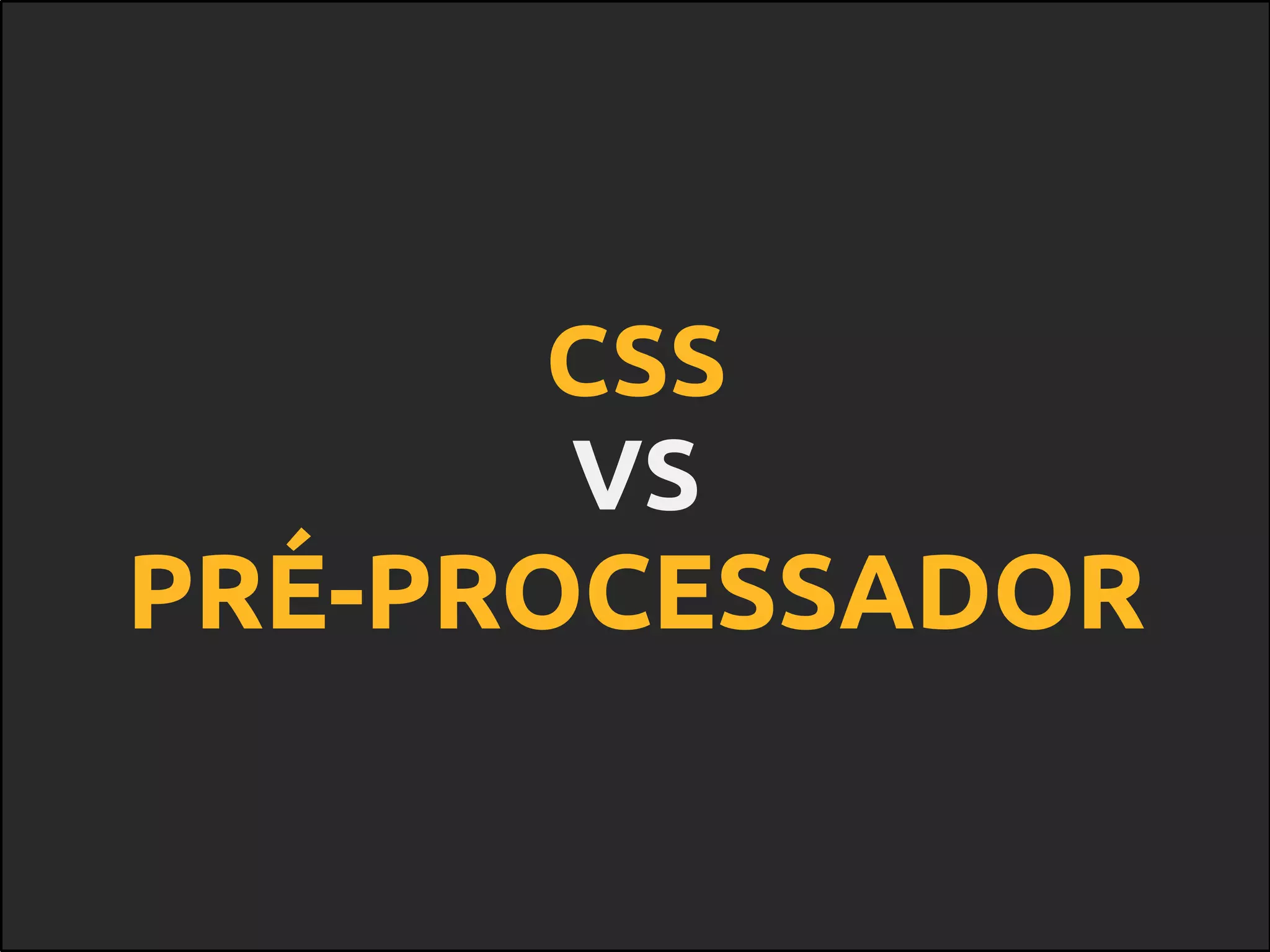 vantagens
- produtividade
- facilidade de trabalhar
com módulos
- uso de mixins
 