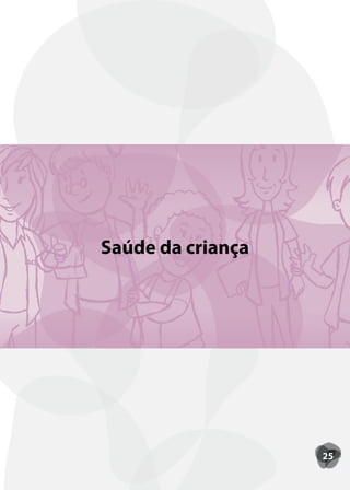Saúde da criança




                   25
 