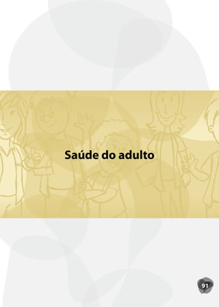 Saúde do adulto




                  91
 