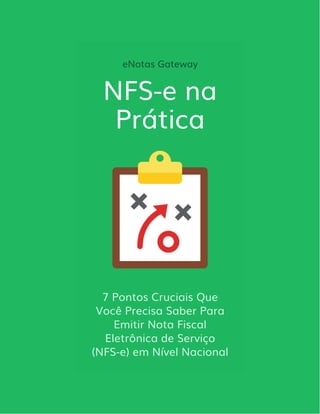 eNotas Gateway
NFS-e na
Prática
7 Pontos Cruciais Que
Você Precisa Saber Para
Emitir Nota Fiscal
Eletrônica de Serviço
(NFS-e) em Nível Nacional
 