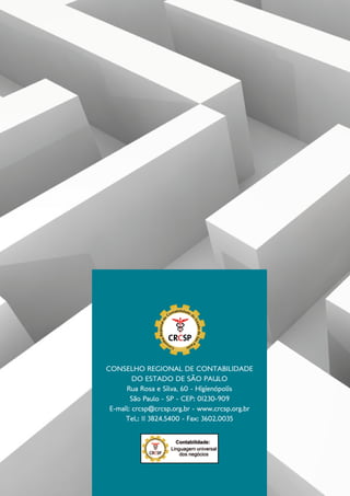 GUIA PRÁTICO DAS OBRIGAÇÕES E PROCEDIMENTOS LEGAIS, FISCAIS, CONTÁBEIS E TRABALHISTAS, PARA EMPRESÁRIOS E PROFISSIONAIS DA CONTABILIDADE.
Gestão 2010/2011
92
CONSELHO REGIONAL DE CONTABILIDADE
DO ESTADO DE SÃO PAULO
Rua Rosa e Silva, 60 - Higienópolis
São Paulo - SP - CEP: 01230-909
E-mail: crcsp@crcsp.org.br - www.crcsp.org.br
Tel.: 11 3824.5400 - Fax: 3602.0035
 