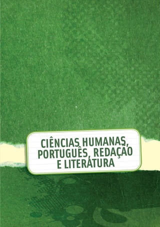 CIÊNCIAS HUMANAS,
          NATURAIS
PORTUGUÊS, REDAÇÃO
          e
    E ATEMÁTI RA
    MLITERATUCA
 