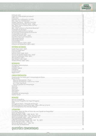 A Crise de 1929 ....................................................................................................................................... 42
O Que Foi o Crack da Bolsa de Valores? .......................................................................................................... 42
O New Deal ............................................................................................................................................ 42
Enquanto Isso na Alemanha e na Itália… ....................................................................................................... 43
Mas, o Que Foi o Totalitarismo?................................................................................................................... 43
Estados Totalitários – Nazismo e Fascismo ..................................................................................................... 43
A Segunda Guerra Mundial (1939 – 1945) ...................................................................................................... 43
Mas, Quais Foram as Causas Desse Conﬂito? .................................................................................................. 44
Fases da Guerra ...................................................................................................................................... 44
Mas, o Que Acontecia na Ásia Nesse Momento? .............................................................................................. 45
Consequências da Guerra .......................................................................................................................... 45
A Descolonização da África e da Ásia ............................................................................................................ 46
Os Principais Acontecimentos do Século XX .................................................................................................... 46
A Independência da Índia .......................................................................................................................... 46
A Guerra do Vietnã (1961 – 1975)................................................................................................................. 46
O Conﬂito Entre Israel e Palestinos .............................................................................................................. 47
A Revolução Chinesa ................................................................................................................................ 47
A Revolução Cubana ................................................................................................................................. 47
O Fim da URSS ........................................................................................................................................ 50
O Governo Brejnev (1964 a 1982) ................................................................................................................ 50
O Governo de Gorbatchev (1982 a 1991) ........................................................................................................ 50
HISTÓRIA DO BRASIL
Estado Novo (1937-1944) ....................................................................................................................... 52
O Fim do Estado Novo ............................................................................................................................ 52
O Queremismo ..................................................................................................................................... 53
Governo Dutra (1946-1951) .................................................................................................................... 53
Governo de Getúlio Vargas (1951-1954) ..................................................................................................... 53
Juscelino Kubitschek (1956-1961) ............................................................................................................ 54
Jânio Quadros (1961)............................................................................................................................. 54
João Goulart (1961-1964) ....................................................................................................................... 54
Ditadura Militar (1964-1985) .................................................................................................................. 55
GEOGRAFIA
As Regiões Administrativas .....................................................................................................................56
A Região Sul........................................................................................................................................56
A Região Sudeste .................................................................................................................................58
O Nordeste .........................................................................................................................................59
O Centro Oeste..................................................................................................................................... 61
Região Norte .......................................................................................................................................62
LÍNGUA PORTUGUESA
Compreensão (ou Intelecção) e Interpretação de Textos.................................................................................64
Dicas Iniciais .......................................................................................................................................64
  Observar Atentamente o Título ..............................................................................................................64
  Observar Atentamente o Autor e/ou a Fonte .............................................................................................65
  Ler o Texto Duas Vezes ........................................................................................................................65
  Tipos de Questões de Interpretação........................................................................................................65
Texto Um ............................................................................................................................................65
Texto Dois ..........................................................................................................................................66
Texto Três ........................................................................................................................................... 67
Texto Quatro........................................................................................................................................ 67
Texto Cinco .........................................................................................................................................68
Armadilhas da Interpretação ...................................................................................................................68
Análise Textual ....................................................................................................................................68
REDAÇÃO
Notícias Ortográﬁcas ............................................................................................................................. 70
Novo Acordo Ortográﬁco da Língua Portuguesa ............................................................................................ 71
Hífen ................................................................................................................................................ 72
Português do Brasil – Português de Portugal ............................................................................................... 76
Dicas Retiradas do Fórum Correio Web, Sobre a PRF em 22/01/07 ..................................................................... 79
Os 10 Mandamentos Para Uma Boa Redação ................................................................................................ 81
LITERATURA
E Aí Galera, Vamos de Olho no Futuro dar uma Espiada nas Vanguardas! .............................................................82
Vamos ao Modernismo ...........................................................................................................................82
Manuel Bandeira (1886 – 1968, Recife – PE) ...............................................................................................83
Oswald de Andrade (1890 – 1954, São Paulo-SP) ..........................................................................................83
Mário de Andrade (1893 – 1945, São Paulo-SP) ...........................................................................................84
Segunda Geração do Modernismo!............................................................................................................84
Carlos Drummond de Andrade (MG, 1902 – Rj, 1987) .....................................................................................84
Cecília Meireles (1901 – 1964 / RJ) ...........................................................................................................85
Vinícius de Moraes (1913 – 1980 / RJ) .......................................................................................................85
Terceira Fase do Modernismo ..................................................................................................................85

QUESTÕES COMENTADAS..............................................................................................89
                                                                            5
 