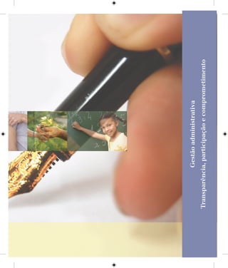 Gestãoadministrativa
Transparência,participaçãoecomprometimento
 