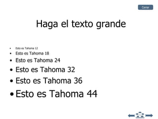 Haga el texto grande Esto es Tahoma 12 Esto es Tahoma 18 Esto es Tahoma 24 Esto es Tahoma 32 Esto es Tahoma 36 Esto es Tahoma 44 Cerrar 