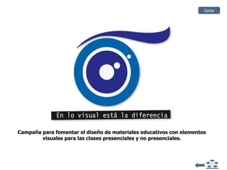 Campaña para fomentar el diseño de materiales educativos con elementos visuales para las clases presenciales y no presenciales. Cerrar 