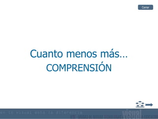 Cuanto menos más… COMPRENSIÓN Cerrar 