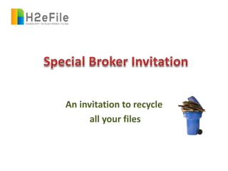 An invitation to recycle
all your files
 