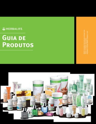Glossário.indd 100
                              Guia de
                              Produtos




                     ©2012 Herbalife International do Brasil Ltda.
                     Todos os direitos reservados.
                     Impresso no Brasil #6940 • 05/2012 • V.07




30/03/12 2:39 PM
 