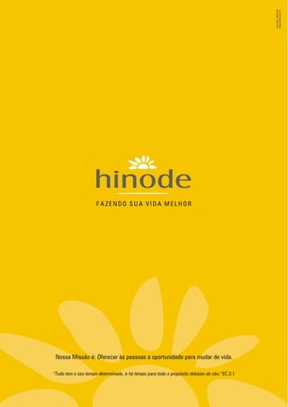 F A ZE N D O S U A V I D A M E L H O R
Nossa Missão é: Oferecer às pessoas a oportunidade para mudar de vida.
"Tudo tem o seu tempo determinado, e há tempo para todo o propósito debaixo do céu."EC.3:1
 