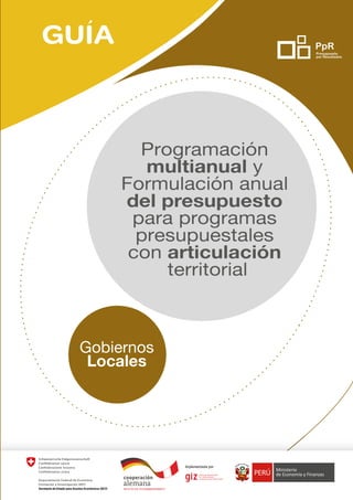 Programación
multianual y
Formulación anual
del presupuesto
para programas
presupuestales
con articulación
territorial
Gobiernos
Locales
 