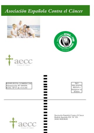 RESPUESTA COMERCIAL
Autorización Nº 006406
B.O.C. Nº17 de 13-4-84
NO
NECESITA
SELLO a
franquear en
destino
Asociación Española Contra el Cáncer
Madrid,Apartado F.D. Nº 355
28080 MADRID
Asociación Española Contra el Cáncer
001-120 Guia Prostata 18/2/04 16:38 Página 119
 