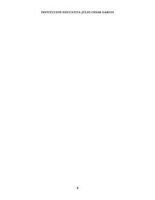 INSTITUCION EDUCATIVA JULIO CESAR GARCIA




                   7
 