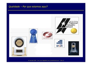 Qualidade – Por que estamos aqui?




                @ Copyright 2009 – Ivan Luizio Magalhães (ivan_luizio@hotmail.com) – Slide 10
 