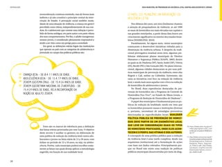 INTRODUÇÃO                                                                                           Guia Municipal de Prevenção da Violência Letal contra Adolescentes e Jovens



                          ressocialização continua existindo, mas de forma mais        O Papel do Município na Prevenção da
                          indireta e já não constitui o princípio central da inter-    Violência Letal
                          venção do Estado. A percepção social também muda:
                          diante de uma situação de violência, a criança em geral é         Nos últimos dez anos, um novo fenômeno chamou
                          percebida como vítima, independentemente de sua con-         a atenção de pesquisadores da violência: se até 1999
                          duta. Já o adolescente que comete uma infração é perce-      as taxas de homicídios era mais elevadas nas capitais e
                          bido de forma ambígua, em parte autor e em parte vítima      nas grandes metrópoles, a partir dessa data houve um
                          dos seus comportamentos. Por fim, o adulto transgressor,     crescimento significativo no interior dos estados brasi-
                          mesmo jovem, é considerado plenamente responsável e          leiros (WAISELFISZ, 2010).
                          tende a ser visto como um perigo para a sociedade.                Paralelamente, há alguns anos, vários municípios
                             Em geral, as definições etárias legais das instituições   começaram a desenvolver iniciativas voltadas para a
                          que operam no país com as categorias de adolescência e       diminuição da violência urbana. A despeito da tradi-
                          juventude no campo das políticas públicas são:               cional prerrogativa estadual nesta área, algumas pre-
                                                                                       feituras elaboraram planos municipais de Direitos
                                                                                       Humanos e Segurança Pública (KAHN, 2005) dentre
                                                                                       as quais as de Diadema (SP), Santo André (SP), Vitória
                                                                                       (ES), Recife (PE) e São Gonçalo (RJ). No plano interna-
                                                                                       cional, algumas cidades destacaram-se por suas polí-
                                                                                       ticas municipais de prevenção da violência, entre elas
        	    Criança (ECA) – de 0 a 11 anos de idade;                                  Bogotá e Cali, ambas na Colômbia. Entretanto, são
        	    Adolescência (ECA) – de 12 a 17 anos de idade;                            raras as iniciativas com foco na redução da violência
        	    Jovem (Sistema ONU) – de 15 a 24 anos de idade;                           letal, e ainda mais raras aquelas com o foco na redução
        	    Jovem (Secretaria Nacional de Juventude) – de                             de homicídios de adolescentes e jovens.
                                                                                            No Brasil, duas experiências destacadas de pre-
             15 a 29 anos de idade, pela incorporação da
                                                                                       venção de homicídios são o Programa de Controle de
             noção de adulto jovem.                                                    Homicídios Fica Vivo10, no Estado de Minas Gerais, e
                                                                                       o Programa de Redução de Homicídios de Diadema11.
                                                                                            O papel dos municípios é fundamental para as po-
                                                                                       líticas de redução da letalidade, tendo em vista que
                                                                                       os homicídios possuem causas e motivações diversas
                                                                                       e, portanto, necessitam de estratégias preventivas
                                                                                       direcionadas às especificidades locais. Qualquer
                                                                                       política pública de prevenção de homicí-
                                                                                       dios deve partir de um diagnóstico local
                              Estes são os marcos de referência para a definição       que leve em consideração quais os tipos                       10.	https://www.seds.mg.gov.br/
                          das faixas etárias priorizadas por este Guia. O objetivo     de homicídios praticados, onde eles acon-                         index.php?option=com_cont
                                                                                                                                                         ent&task=view&id=283&Item
                          deste recorte é auxiliar os gestores na elaboração de        tecem e o perfil das vítimas e dos autores.                       id=117
                          uma política de redução da violência letal contra ado-       A concepção de uma política pública para a redução
                                                                                                                                                     11.	http://www.carceraria.org.br/
                          lescentes e jovens na faixa etária de 12 a 29 anos, com      da violência letal é uma tarefa complexa, desde sua               fotos/fotos/admin/Sistema%20
                                                                                                                                                         Penal/Seguranca_Publica/
                          ênfase no período de 12 a 18 anos, ou seja, na adoles-       arquitetura institucional até a formulação de ações               Diadema_Plano_Seguran-
                          cência. Porém, cada município poderá escolher exata-         com base nos dados coletados. Principalmente por-                 ca_Publica.pdf, http://www.
                                                                                                                                                         s o u d a p a z . o rg / P o r t a l s / 0 /
                          mente as faixas nas quais deseja aplicar a metodologia       que no Brasil não existe uma tradição de políticas                Downloads/1plano_munici-
                          sugerida, em função de sua realidade local.                  públicas municipais desenvolvidas por meio de diag-               pal_diadema.pdf




20                                                                                                                                                                                              21
 