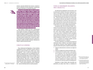 ETAPA 4 l      ELABORAÇÃO DO DIAGNÓSTICO                                                                         Guia Municipal de Prevenção da Violência Letal contra Adolescentes e Jovens



                                     orientar a alocação eficiente dos recursos, e tampouco       Fontes de Informações Relevantes
                                     instruir a definição de metas adequadas e realistas para
                                                                                                  para o Diagnóstico
                                     que sejam produzidos os resultados desejados.
                                         Sem diagnóstico, não poderá haver uma
                                                                                                      Na elaboração do Diagnóstico será necessário o uso
                                     política setorial, muito menos global,                       de informações confiáveis. Para tanto, é importante co-
                                     para efetivamente enfrentar os proble-                       nhecer as principais fontes de dados. Além disso, será
                                     mas vividos pelos cidadãos. Portanto, o                      essencial que todas as informações coletadas possam
                                     ponto de partida para a elaboração de                        ser organizadas por meio da criação de um banco de da-
                                     uma política pública de segurança deve-                      dos – coleção de dados estruturados que contém todas
                                     rá ser a realização de um diagnóstico dos                    as informações relevantes que possam ser levantadas
                                     problemas, com uma base confiável de in-                     sobre cada indivíduo ou cada local. Assim, há bancos de
                                     formações, por meio do qual seja possível                    dados sobre pessoas, em que cada uma possui um re-
                                     cruzar as estatísticas de vitimização com                    gistro separado que contém todas as suas informações;
                                     outros indicadores urbanos e socioeconô-                     e sobre bairros e/ou outras unidades administrativas.
                                     micos reveladores das condições de segu-                         O programa Safer Cities das Nações Unidas13 reco-
                                     rança e sociais de cada localidade.                          menda como ferramenta para a formulação de planos,
                                         Neste capítulo, o objetivo do Guia é a apresentação      projetos e ações de prevenção, a utilização de informa-
                                     dos meios para que se possa aplicar, de maneira relativa-    ções e dados que determinem a extensão e a natureza
                                     mente rápida e econômica, um diagnóstico que facilite a      dos crimes. Neste sentido, qualquer política de pre-
                                     atuação dos gestores da administração municipal na ela-      venção que envolva a utilização de ações estratégicas
                                     boração de políticas públicas de redução e prevenção da      para a redução de situações de risco em um plano de
                                     violência letal com foco nos adolescentes e jovens. Assim,   prevenção local vai demandar, necessariamente, uma
                                     sua leitura poderá contribuir para o aumento da capaci-      análise detalhada de dados. Por sua vez, o monitora-
                                     dade de intervenção municipal neste tema, a partir da or-    mento e a avaliação de resultados também deverão
                                     ganização e análise dos dados existentes e relevantes em     contar com dados precisos e confiáveis.
                                     relação à violência letal intencional.                           No Brasil, enfrentamos um problema de escassez de
                                                                                                  informações sobre a violência, o que impede avaliações
                                                                                                  mais rigorosas. Entretanto, existem algumas possibilida-


                                                                                                  .
                                     Conceito de Homicídio                                        des para se obter informações a respeito da violência letal:



                                                                                                  .
                                         Para a elaboração do Diagnóstico, o Guia considera        	 Registros administrativos existentes nos órgãos de



                                                                                                  .
                                     o significado do termo “homicídio” tal qual o mesmo é           Saúde;
                                     utilizado na área de Saúde, que o define como “morte          	 Boletins ou registros de ocorrência da Polícia Civil;
                                     por agressão”12. Isto é, a morte de uma pessoa como           	 Levantamento de matérias sobre o tema publica-
                                     resultado da agressão contra sua integridade física pra-        das na imprensa, como uma forma de monitorar
                                     ticada intencionalmente por outrem. Juridicamente, a            se a cobertura dos casos registrados pelos órgãos
                                     definição de homicídio doloso consta do Artigo 121 do           de Saúde ou pela Polícia é completa14. As informa-
                                                                                                                                                                 13.	Mais informações podem ser
                                     Código Penal Brasileiro como o ato de matar alguém              ções obtidas a partir dos meios de comunicação                  encontradas no site http//www.
                                     intencionalmente. Além deste, o Código Penal possui             poderão complementar os registros oficiais, tanto               unchs.org/safercities/tools.

                                     outros tipos penais que descrevem mortes por agressão                                                                       14.	Eventualmente, poderão ocorrer
                                                                                                     em termos de cobertura quanto de detalhamento.
                                     intencional, tais como o latrocínio - roubo seguido de                                                                          casos de homicídios noticiados
                                                                                                                                                                     pela imprensa que não tenham
                                     morte -, a lesão corporal seguida de morte e o infanticí-       Atualmente os dados oficiais sobre homicídios são
12.	Classificação Internacional de                                                                                                                                   sido registrados pelos órgãos de
    Doenças (CID) – 10ª Revisão.     dio - morte de bebê pela mãe em estado puerperal.            produzidos por apenas duas fontes: as estatísticas de              Saúde ou pela Polícia.




50                                                                                                                                                                                               51
 