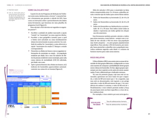ETAPA 4 l       ELABORAÇÃO DO DIAGNÓSTICO                                                                            Guia Municipal de Prevenção da Violência Letal contra Adolescentes e Jovens



41.	http://prvl.org.br/                Como calcular o IHA?                                           Além de calcular o IHA para o município na faixa
                                                                                                   etária compreendida entre 12 e 18 anos, a planilha cal-


                                                                                                   .
42.	 Ver as “Instruções para o
    preenchimento da planilha              A partir do site do Programa de Redução da Violên-      cula o mesmo tipo de índice para outras faixas etárias:
    de cálculo dos índices de ho-      cia Letal contra Adolescentes e Jovens41, é possível bai-


                                                                                                   .
    micídios na adolescência e na                                                                   	 Índice de Homicídios na Juventude (1): de 19 a 24
    juventude” disponível em http://   xar a ferramenta que permite o cálculo do IHA, bem
    prvl.org.br/.                      como as instruções sobre o preenchimento dos dados             anos;


                                                                                                   .
                                       nesta ferramenta, que funciona em uma planilha do            	 Índice de Homicídios na Juventude (2): de 25 a 29
                                                                                                      anos;
                                       programa Excel (Figura 6).
                                                                                                    	 Índice de Homicídios na Adolescência e na Juven-
                                           Para calcular o IHA deverão ser seguidos os seguin-


                                       .
                                                                                                      tude: de 12 a 29 anos. Este índice inclui todas as
                                       tes passos42:
                                                                                                      idades e representa um índice global em relação


                                       .
                                        	 Escolher a unidade de análise marcando a opção              aos três anteriores.
                                          “estado” ou “município” na caixa superior direita;
                                                                                                       Esta ferramenta também permite calcular o índice
                                        	 Escolher a área geográfica (estado) para a qual
                                                                                                   para áreas menores, como bairros - sempre com o cui-
                                          o Índice será calculado na caixa imediatamente
                                                                                                   dado de não calcular o IHA em áreas cuja população
                                          abaixo da mencionada no passo anterior. Se a uni-        seja muito pequena –, ou para grupos populacionais
                                          dade de análise for ‘município’ a caixa oferecerá a
                                                                          ,                        específicos. Para calcular o IHA de homens, por exem-


                                       .
                                          opção “municípios do estado X” Marque o estado
                                                                            .                      plo, basta preencher a planilha com a população mas-
                                          correspondente;                                          culina residente segundo cada idade e o número de
                                        	 Preencher as células em branco com as seguintes in-      homens mortos para cada causa externa.
                                          formações do município ou estado – (a) população
                                          residente por idade, ano a ano; (b) número de óbi-
                                          tos de pessoas residentes nesse município, para cada     Risco Relativo


                                       .
                                          causa externa de mortalidade (CID-10) solicitada,
                                                                                                       O Risco Relativo (RR) é uma razão entre as taxas de ho-
                                          por idade, ano a ano.
                                                                                                   micídio de dois grupos diferentes, configurando-se como
                                        	 Após o preenchimento das células em branco, o(s)
                                                                                                   uma maneira de comparar a probabilidade destes grupos
                                          índice(s) de homicídios aparecerá(ão) automati-
                                                                                                   serem vítimas de homicídio. De fato, alguns grupos apre-
                                          camente nas caixas de cor laranja (Figura 6).
     FIGURA 6_Ferramenta para                                                                      sentam um risco superior ao de outros de serem assassi-
     cálculo do Índice de Homicí-
     dios na Adolescência – IHA                                                                    nados. É este o diferencial que o indicador mensura.
                                                                                                       No caso do primeiro grupo, cuja taxa está no nu-
                                                                                                   merador, apresentar um risco maior do que o segun-
                                                                                                   do, o valor do RR será maior que 1. Se o segundo, cuja
                                                                                                   taxa está no denominador, está exposto a um perigo
                                                                                                   mais alto, o valor do RR será menor do que 1. Se a inci-
                                                                                                   dência em ambos é a mesma, o valor do RR será de 1.
                                                                                                   Paralelamente, o risco relativo permite avaliar a força
                                                                                                   da associação entre um fator específico e o risco de so-
                                                                                                   frer violência letal.
                                                                                                       Por exemplo, o risco relativo por sexo seria igual a:



                                                                                                                              Taxa de adolescentes homens
                                                                                                    risco relativo
                                                                                                       por gênero      =     Taxa de adolescentes mulheres




88                                                                                                                                                                                           89
 