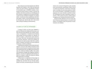 ETAPA 7 l   PLANO MUNICIPAL DE PREVENÇÃO                                                                     Guia Municipal de Prevenção da Violência Letal contra Adolescentes e Jovens



                                   Uma avaliação tecnicamente rigorosa não é fácil de         comece com o resumo do Diagnóstico e das consultas
                               desenhar nem de aplicar e esta é mais uma razão para           locais, como forma de contextualizar o Plano e focá-lo
                               contar com atores externos e especializados. Portanto,         na redução dos homicídios. A partir desta contextuali-
                               é recomendável que a COMPREV considere a incor-                zação, as medidas de intervenção poderão ser dividi-
                               poração de técnicos externos ao Plano no processo de           das em ações prioritárias, e subdivididas em projetos e
                               avaliação. Estes técnicos podem ser contratados para tal       programas com metas e desafios específicos, incluin-
                               fim ou podem ser originários de Secretarias da Prefeitu-       do o detalhamento de ações, responsáveis e prazos. Se
                               ra que não estão envolvidas no programa. De qualquer           possível, o Plano poderá incorporar também projetos
                               modo, o envolvimento desses profissionais deve acon-           e programas que a prefeitura já está desenvolvendo.
                               tecer desde o começo, na hora da formulação do Plano               Ele deverá ainda explicitar os recursos sociais, polí-
                               de Prevenção que, como foi dito, deve conter dentro            ticos e financeiros disponíveis para a execução de cada
                               dele um Plano de Avaliação e Monitoramento.                    projeto e/ou programa, além dos processos de moni-
                                                                                              toramento e de avaliação.



                               Desenho do Plano de Intervenção

                                    A redação do Plano será feita pela COMPREV, a
                               partir da definição das medidas prioritárias para a po-
                               lítica de intervenção indicadas nas consultas comuni-
                               tárias e no Diagnóstico. A Comissão deverá formular
                               quais medidas preventivas poderão ser aplicadas no
                               intuito de reduzir a violência letal contra adolescen-
                               tes e jovens. Para tanto, será importante pensá-las de
                               forma factível, planejada e dentro das condições ad-
                               ministrativas de cada município. Além disso, a política
                               poderá considerar a articulação com outras instâncias
                               (municipais, estaduais ou federais).
                                    O planejamento da política de intervenção será essen-
                               cial para o sucesso de cada medida. Será preciso prever
                               todos os recursos humanos e materiais necessários, assim
                               como possíveis parcerias com órgãos, governamentais ou
                               não, com o objetivo de viabilizar a política. Neste sentido,
                               será interessante investigar quais programas estaduais e
                               federais, e até mesmo de organismos internacionais, po-
                               derão vir a fortalecer a política de redução da violência
                               letal contra jovens no município.
                                    O Plano deverá ser organizado de forma lógica no
                               intuito de facilitar sua implementação. Quanto mais
                               detalhado for, mais fácil será sua execução prática.
                               Quanto ao formato, será importante que o documento



126                                                                                                                                                                                127
 