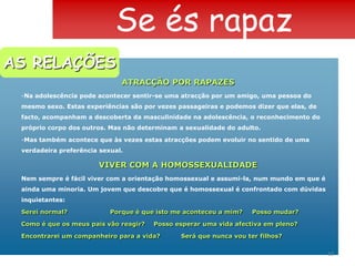  Muitas vezes é no grupo de amigos que se criam as primeiras relações de independência. Mas é também através dos amigos que damos o melhor de nós mesmos, interessando-nos pelos outros.