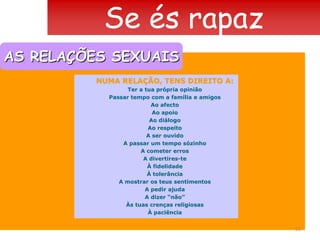  Se alguma coisa me desagradar, vamos falar sobre isso e tentar resolver o problema?SEGURANÇA / RESPONSABILIDADE Estamos os dois informados sobre sexo seguro?