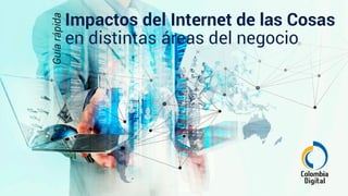 Impactos del Internet de las Cosas en distintas áreas del negocio