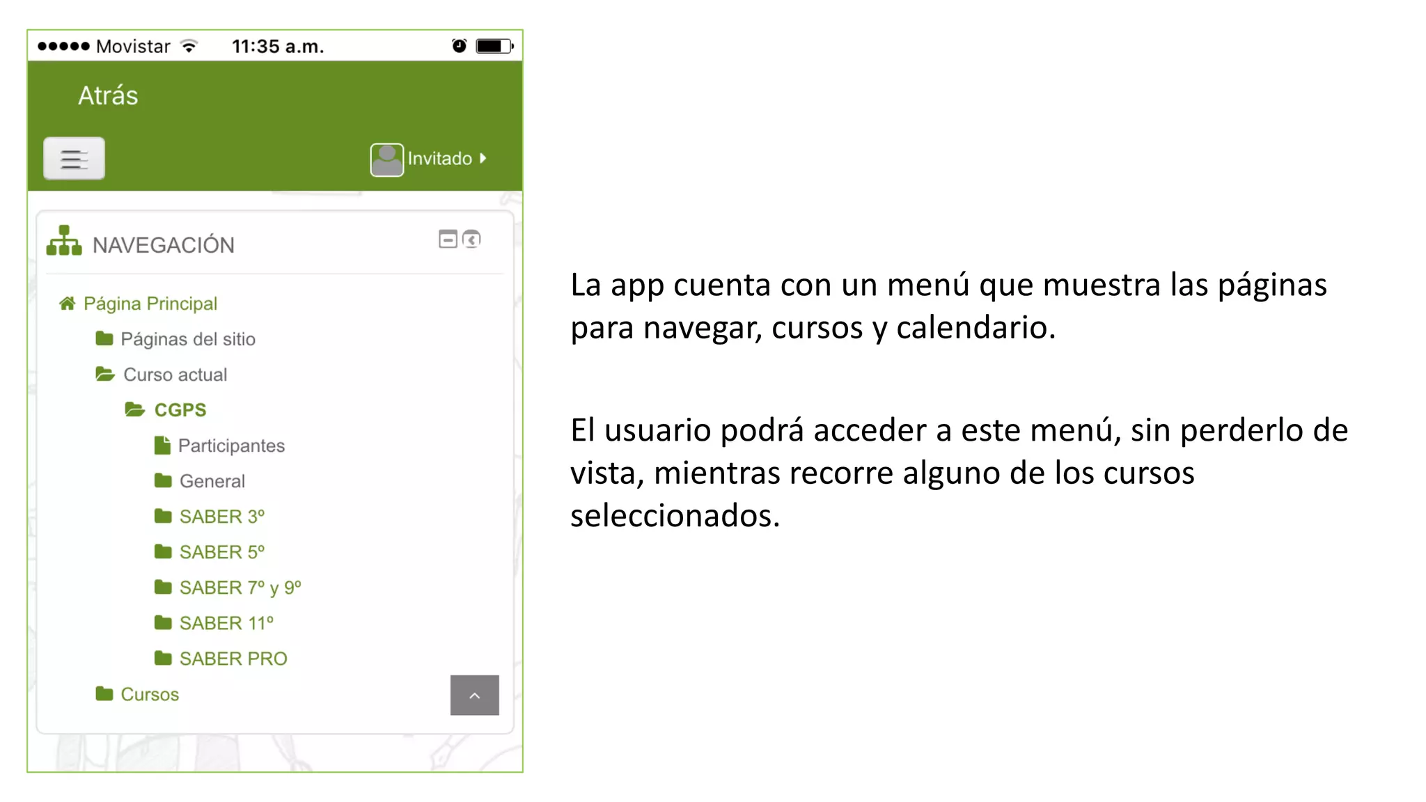 La app cuenta con un menú que muestra las páginas
para navegar, cursos y calendario.
El usuario podrá acceder a este menú, sin perderlo de
vista, mientras recorre alguno de los cursos
seleccionados.